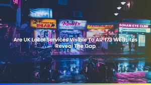 Are UK Local Services Visible To AI? 173 Websites Reveal The Gap