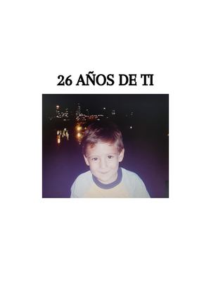 26 Años De Ti