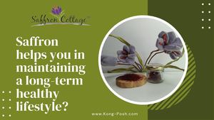 Saffron Helps You In Maintaining A Long Term Healthy Lifestyle