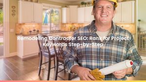 Remodeling Contractor SEO: Rank for Project Keywords Step-by-Step