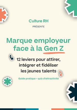 Marque employeur  face à la Gen Z  12 leviers pour attirer, intégrer et fidéliser les jeunes talents