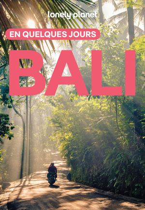 Lonely Planet - Guide Bali En quelques jours 2026-2027