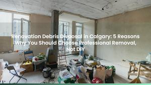 Renovation Debris Disposal in Calgary: 5 Reasons Why You Should Choose Professional Removal, Not DIY