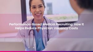 Performance-Based Medical Recruiting: How It Helps Reduce Physician Vacancy Costs