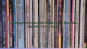 Is Selling Vinyl Records Viable on UK Disability Benefits? 4 Key Facts