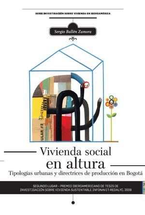 Vivienda Social En Altura. Tipologias urbanas y directrices de producción en Bogotá
