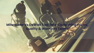 Milwaukee Vs DeWalt Tool Sets: Comparing Prices, Quality & Warranty Terms