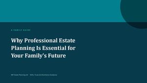 MP Estate Planning UK: Why Professional Estate Planning Is Essential for Your Family's Future