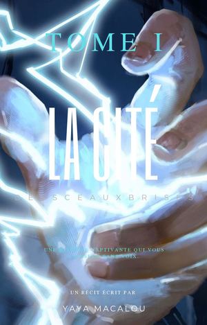 Tome 1 : La cite des sceaux brisés