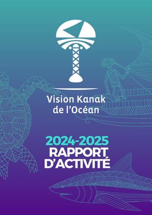 Vision Kanak de l'Océan - Rapport d'activité 2024 2025 (FR)