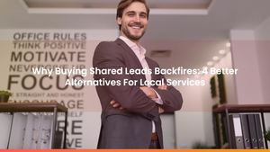 Why Buying Shared Leads Backfires: 4 Better Alternatives For Local Services