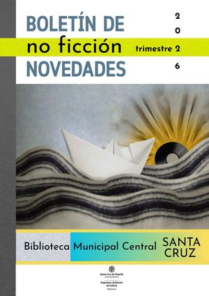 Boletín de novedades de obras de no ficción en la Biblioteca Municipal Central Santa Cruz (trimestre 2, 2026)