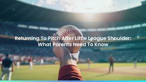 Returning To Pitch After Little League Shoulder: What Parents Need To Know