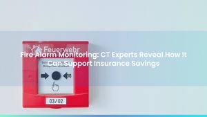 Fire Alarm Monitoring: CT Experts Reveal How It Can Support Insurance Savings