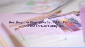 Best Beginner Watercolor Set: Which Features Stand Out For New Hobbyists?