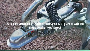 16-Foot Enclosed Trailer Features & Figures: Get All the Details You Need