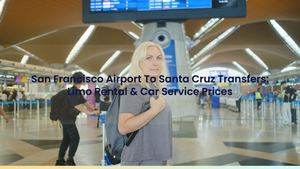 San Francisco Airport To Santa Cruz Transfers: Limo Rental & Car Service Prices
