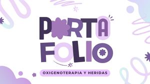 Portafolio sobre Oxigenoterapia y Heridas