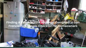 Finding A Reliable Junk Removal Company In San Francisco: A Simple Checklist For Homeowners