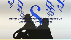 Fairfax Divorce Lawyers Offers Guidance On Uncontested Divorce Cases