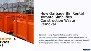 How Garbage Bin Rental TorontHow Garbage Bin Rental Toronto Simplifies Construction Waste Removalo Simplifies Construction Waste Removal
