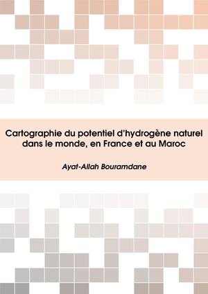 Cartographie Du Potentiel D’hydrogène Naturel Dans Le Monde, En France Et Au Maroc