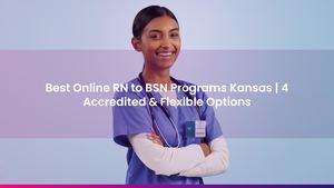 Best Online RN to BSN Programs Kansas | 4 Accredited & Flexible Options