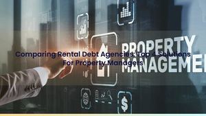 Comparing Rental Debt Agencies: Top 4 Solutions For Property Managers