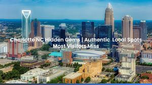 Charlotte NC Hidden Gems | Authentic Local Spots Most Visitors Miss