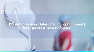 DIY vs Professional Interior Painting Richmond | Cost, Quality & Time Compared