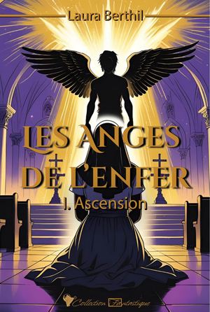 Les Anges de l'Enfer - I. Ascension par Laura Berthil