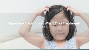 Super Lice Are Winning: Why 82% of Treatments Fail