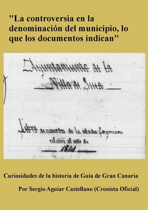 La controversia en la denominación del municipio, lo que los documentos indican, por Sergio Aguiar Castellano