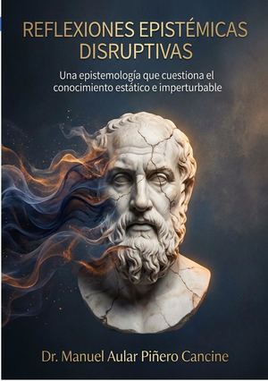 1 Libro Reflexiones Epistemicas Disruptivas Dr Manuel Aular Piñero Cancine