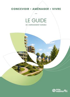 Guide de l’Aménagement durable : Concevoir, Aménager, Vivre