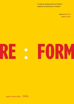 RE:FORM - A Glimpse of Abstraction in Vietnam since Đổi Mới