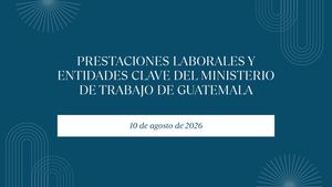 Prestaciones Laborales Y Entidades Clave Del Mt Guatemala (1)