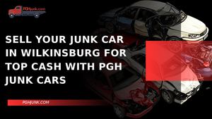 SELL YOUR JUNK CAR IN WILKINSBURG FOR TOP CASH WITH PGH JUNK CARS