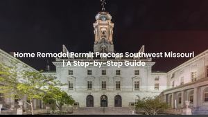 Home Remodel Permit Process Southwest Missouri | Step-by-Step Visual Guide
