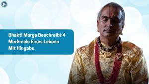 Bhakti Marga Beschreibt 4 Merkmale Eines Lebens Mit Hingabe