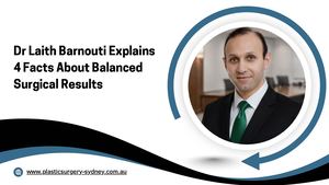 Dr Laith Barnouti Explains 4 Facts About Balanced Surgical Results