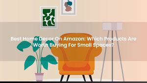 Best Home Decor On Amazon: Which Products Are Worth Buying For Small Spaces?