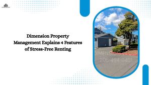 Dimension Property Management Explains 4 Features Of Stress Free Renting