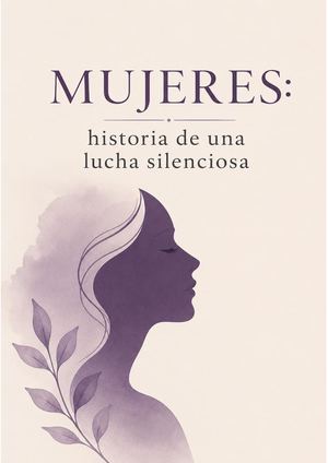 Mujeres Historia De Una Lucha Silenciosa
