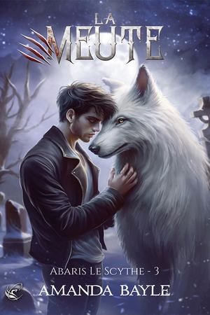 La Meute - T.3 : Abaris Le Scythe de Amanda Bayle