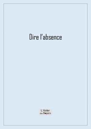 Dire L'absence Atelier Des Noyers