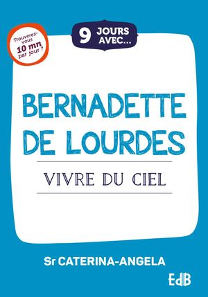 9 jours avec Bernadette