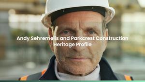 Andy Sehremelis and Parkcrest Construction Heritage Profile