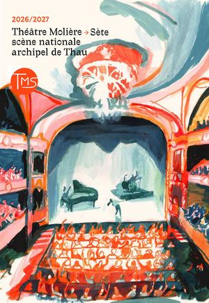 Brochure de saison 2026 / 2027 | Théâtre Molière - Sète, scène nationale archipel de Thau