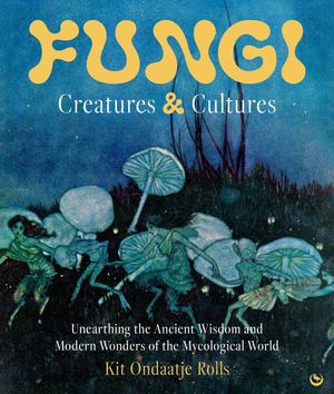 Fungi: Creatures & Cultures - Sales